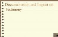Documentation & Impact on Testimony